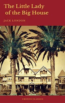 E-Book (epub) Little Lady of the Big House (Cronos Classics) von Jack London, Cronos Classics