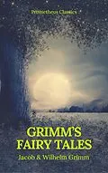 E-Book (epub) Grimm's Fairy Tales: Complete and Illustrated (Best Navigation, Active TOC) (Prometheus Classics) von Jacob Grimm, Wilhelm Grimm, Prometheus Classics