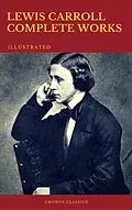 E-Book (epub) Complete Works of Lewis Carroll (Best Navigation, Active TOC) (Cronos Classics) von Lewis Carroll, Cronos Classics