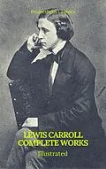 E-Book (epub) Complete Works of Lewis Carroll (Best Navigation, Active TOC) (Prometheus Classics) von Lewis Carroll, Prometheus Classics