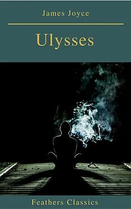 E-Book (epub) Ulysses (Feathers Classics) von James Joyce