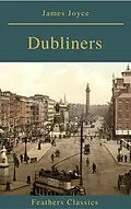 E-Book (epub) Dubliners (Feathers Classics) von James Joyce