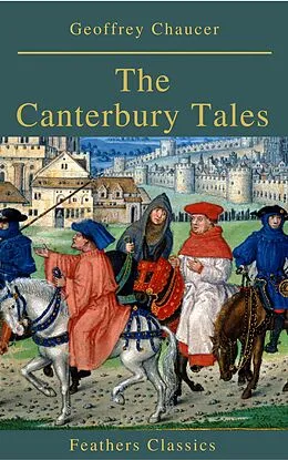E-Book (epub) The Canterbury Tales (Feathers Classics) von Geoffrey Chaucer