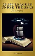 E-Book (epub) 20,000 Leagues Under the Seas (Active TOC, illustrated, annotated and Free AudioBook) (A to Z Classics) von Jules Verne, A to Z Classics