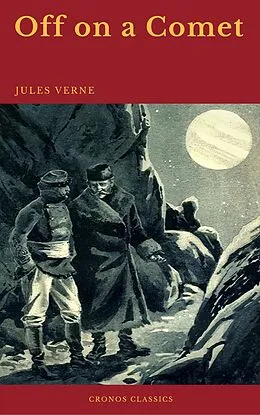 E-Book (epub) Off on a Comet (Cronos Classics) von Jules Verne, Cronos Classics