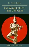 E-Book (epub) Wizard of Oz : The Collection (Feathers Classics) von L. Frank Baum, Feathers Classics