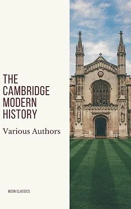 E-Book (epub) Cambridge Modern History von J.b. Bury, Mandell Creighton, R. Nisbet Bain