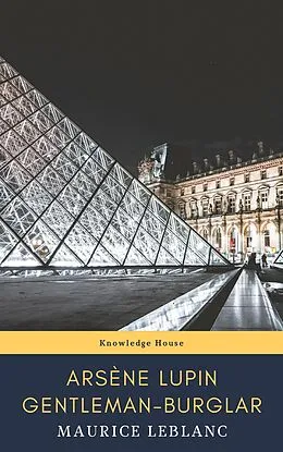 E-Book (epub) Arsene Lupin, gentleman-burglar (Movie Tie-in) von Maurice Leblanc, knowledge house