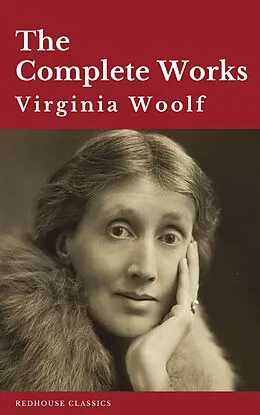 E-Book (epub) Virginia Woolf: The Complete Works von Virginia Woolf, John Woolman