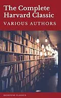 E-Book (epub) Complete Harvard Classics 2021 Edition - ALL 71 Volumes von Charles W. Eliot, Redhouse, Benjamin Franklin
