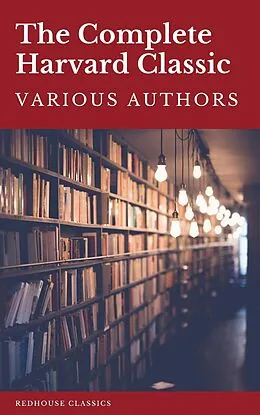 E-Book (epub) Complete Harvard Classics 2021 Edition - ALL 71 Volumes von Charles W. Eliot, Redhouse, Benjamin Franklin