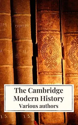 E-Book (epub) Cambridge Modern History von J.b. Bury, Mandell Creighton, R. Nisbet Bain