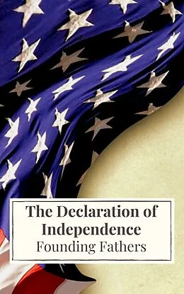 E-Book (epub) Declaration of Independence von Thomas (Declaration) Jefferson, James (Constitution) Madison, Founding Fathers