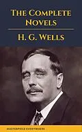 E-Book (epub) H. G. Wells : The Complete Novels von H. G. Wells, Masterpiece Everywhere