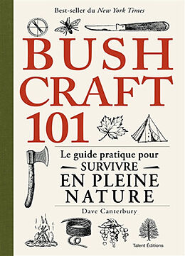 Broché Bushcraft 101 : le guide pratique pour survivre en pleine nature de Dave Canterbury
