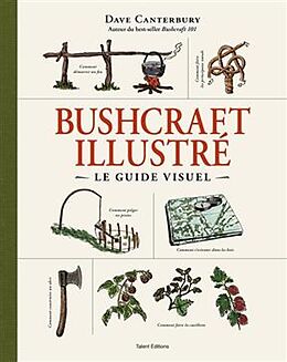 Broché Bushcraft illustré : le guide visuel de Dave Canterbury