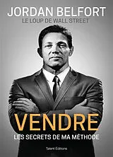 Broschiert Vendre : les secrets de ma méthode von Jordan Belfort