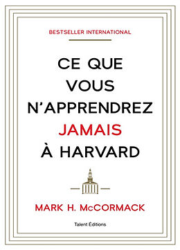 Broché Ce que vous n'apprendrez jamais à Harvard de Mark Hume McCormack