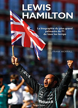 Broché Lewis Hamilton : la biographie du plus grand palmarès de F1 de tous les temps de Frank Worrall