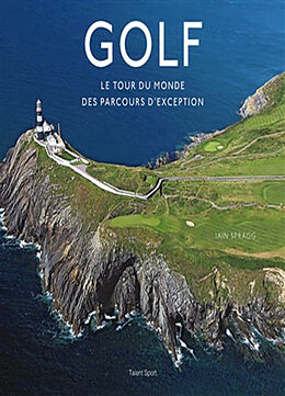 Broché Golf : le tour du monde des parcours d'exception de Iain Spragg