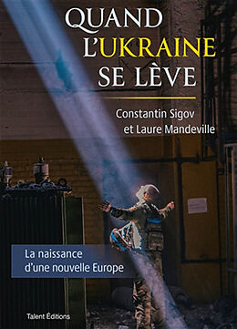 Broché Quand l'Ukraine se lève : la naissance d'une nouvelle Europe de Constantin; Mandeville, Laure Sigov