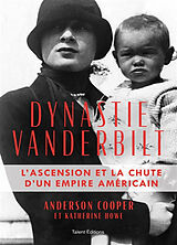 Broché Dynastie Vanderbilt : l'ascension et la chute d'un empire américain de Anderson; Howe, Katherine Cooper