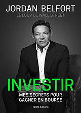 Broché Investir : mes secrets pour gagner en bourse de Jordan Belfort