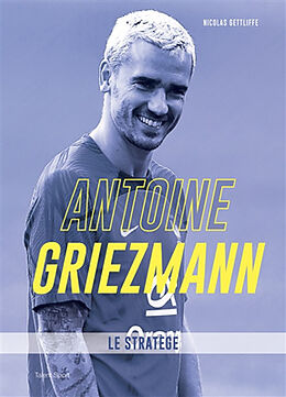 Broché Antoine Griezmann : le stratège de Nicolas Gettliffe