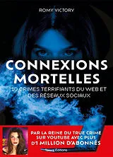 Broschiert Connexions mortelles : 10 crimes terrifiants du web et des réseaux sociaux von Romy Victory