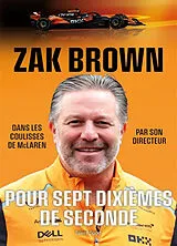 Broschiert Pour sept dixièmes de seconde : dans les coulisses de McLaren par son directeur von Zak Brown