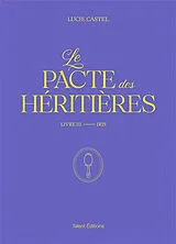 Broschiert Le pacte des héritières. Vol. 3. Iris von Lucie Castel