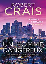 Broschiert Une enquête d'Elvis Cole et Joe Pike. Un homme dangereux von Robert Crais