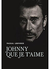 Broché Johnny que je t'aime de Pascal (1960-....) Louvrier