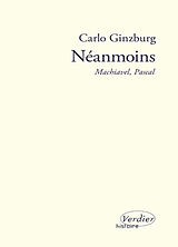 Broché Néanmoins : Machiavel, Pascal de Carlo Ginzburg