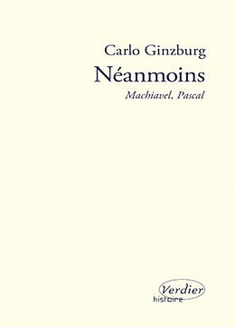 Broché Néanmoins : Machiavel, Pascal de Carlo Ginzburg