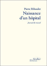 Broché Naissance d'un hôpital : journal de travail de Pierre Riboulet