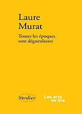 Broschiert Toutes les époques sont dégueulasses : ré(é)crire, sensibiliser, contextualiser von Laure Murat