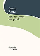 Broschiert Sous les arbres, une prairie von Anne Serre