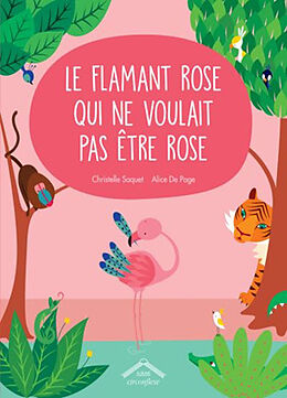 Broschiert Le flamant rose qui ne voulait pas être rose von Christelle; De Page, Alice Saquet