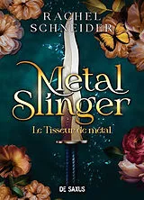 Broschiert Metal Slinger. Vol. 1. Le tisseur de métal von Rachel Schneider