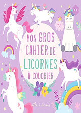 Broché Mon gros cahier de licornes à colorier de 