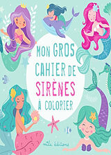 Broché Mon gros cahier de sirènes à colorier de 