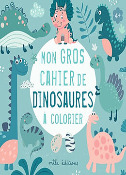 Broché Mon gros cahier de dinosaures à colorier de 