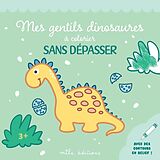 Broché Mes gentils dinosaures à colorier sans dépasser de 