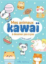 Broschiert Mes animaux kawaï : à dessiner pas à pas : + de 50 modèles ! von 