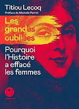 Broschiert Les grandes oubliées : pourquoi l'histoire a effacé les femmes von Titiou Lecoq