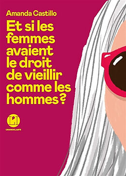 Broché Et si les femmes avaient le droit de vieillir comme les hommes ? de Amanda Castillo