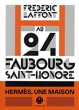 Broché Au 24 Faubourg Saint-Honoré : Hermès, une maison de Frédéric Laffont