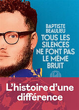 Broché Tous les silences ne font pas le même bruit de Baptiste Beaulieu