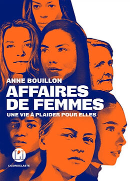 Broché Affaires de femmes : une vie à plaider pour elles de Anne Bouillon